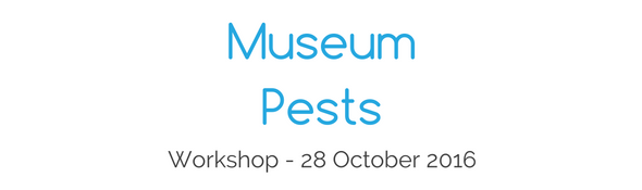 Museum Pests workshop - 28 October 2016